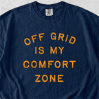 Off Grid Is My Comfort Zone Tshirt
