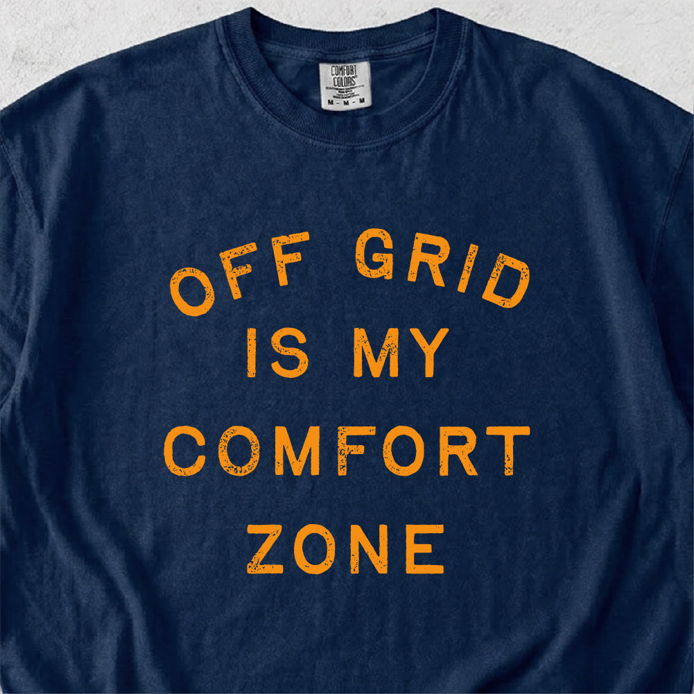Off Grid Is My Comfort Zone Tshirt