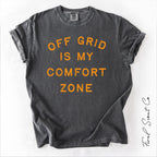 Off Grid Is My Comfort Zone Tshirt