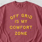 Off Grid Is My Comfort Zone Tshirt