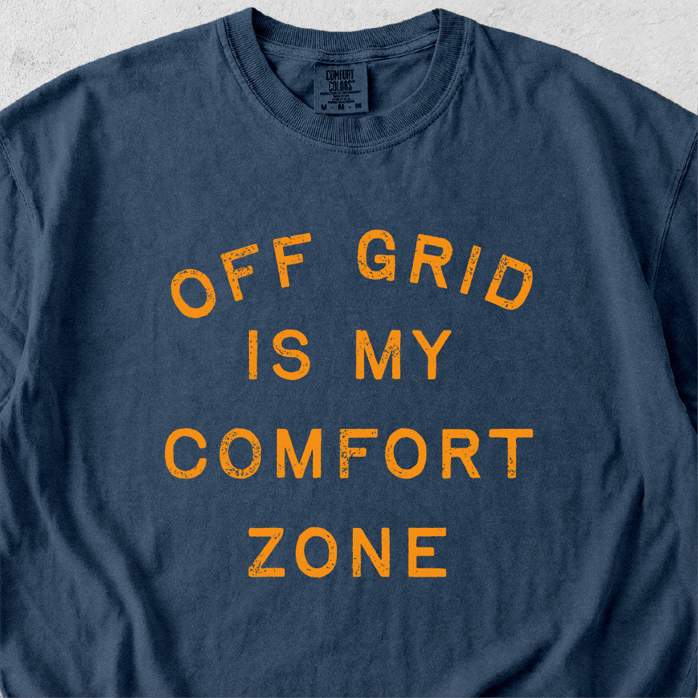Off Grid Is My Comfort Zone Tshirt