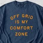 Off Grid Is My Comfort Zone Tshirt