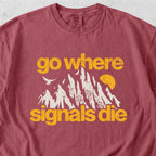 Go Where Signals Die Tshirt