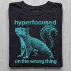 Hyperfocused Squirrel Tshirt