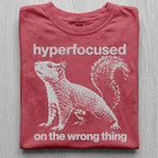 Hyperfocused Squirrel Tshirt