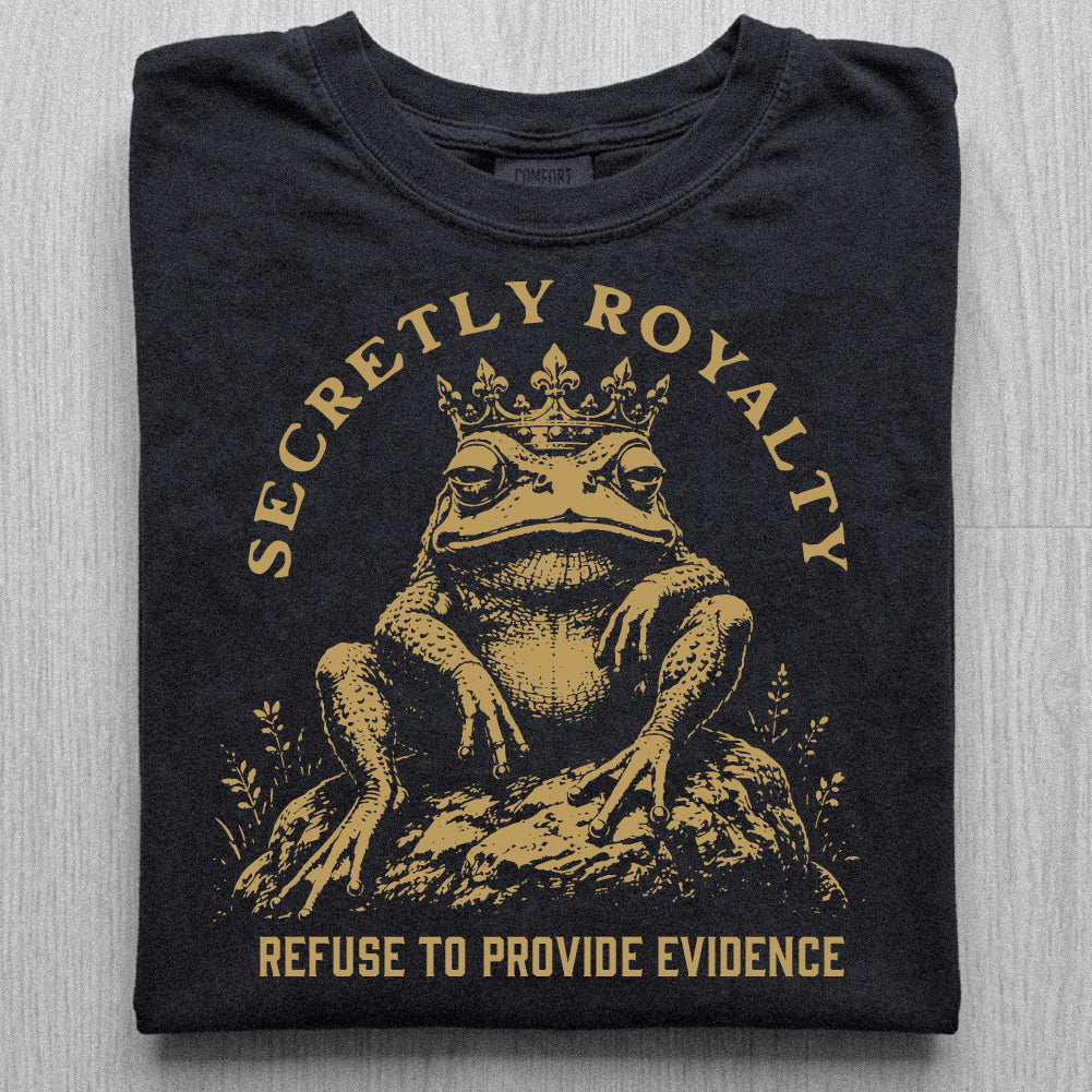 Secretly Royalty Tshirt