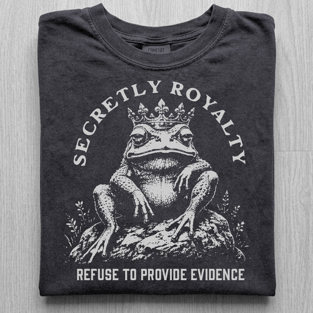 Secretly Royalty Tshirt
