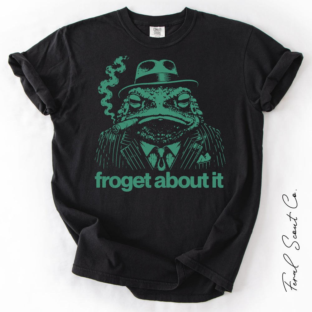 Froget About It Tshirt