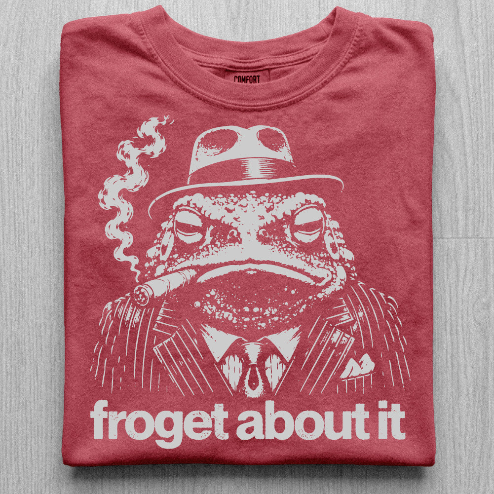 Froget About It Tshirt