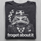 Froget About It Tshirt