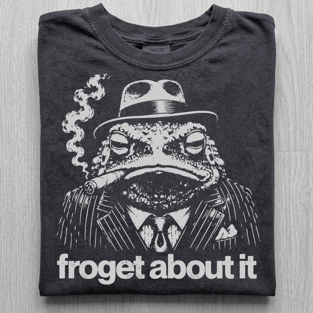 Froget About It Tshirt