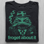 Froget About It Tshirt