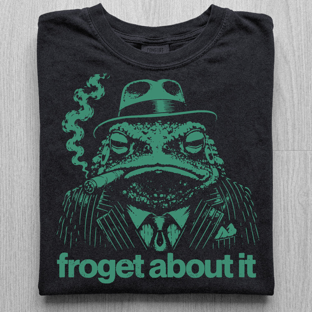 Froget About It Tshirt