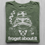 Froget About It Tshirt
