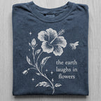 Earth Laughs in Flowers Tshirt