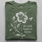 Earth Laughs in Flowers Tshirt
