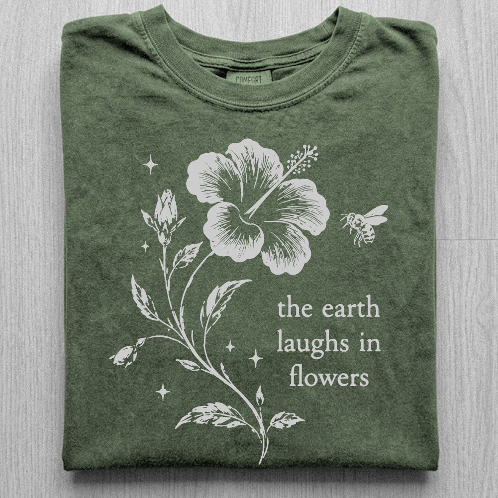 Earth Laughs in Flowers Tshirt