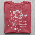 Earth Laughs in Flowers Tshirt