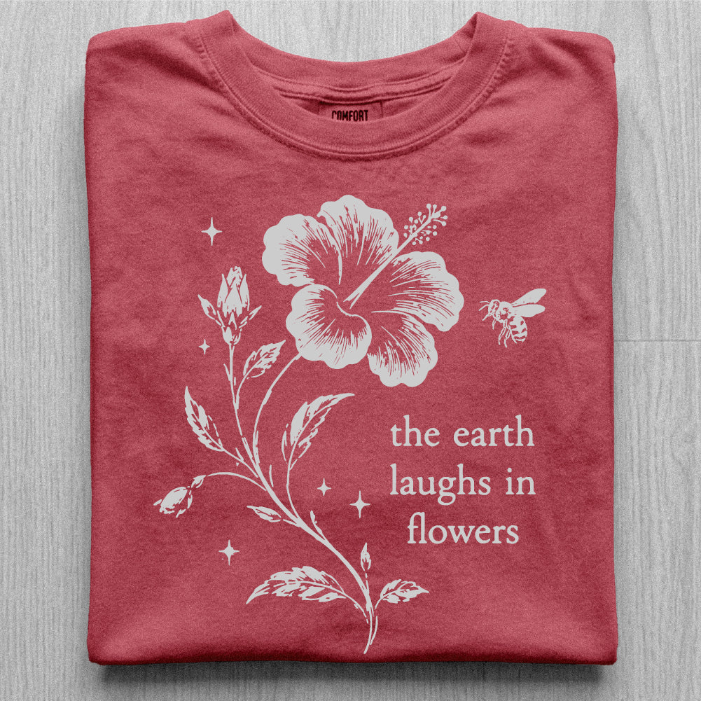 Earth Laughs in Flowers Tshirt