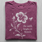 Earth Laughs in Flowers Tshirt