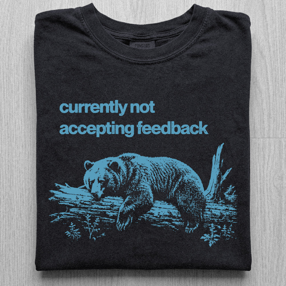 Not Accepting Feedback Bear Tshirt