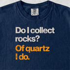 Of Quartz I Do Tshirt