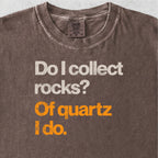 Of Quartz I Do Tshirt