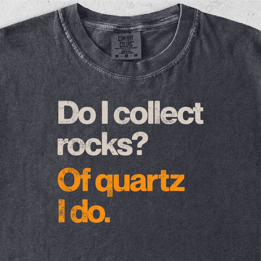 Of Quartz I Do Tshirt