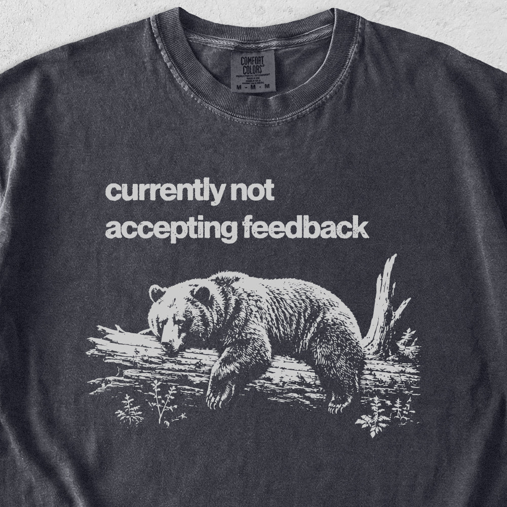 Not Accepting Feedback Bear Tshirt
