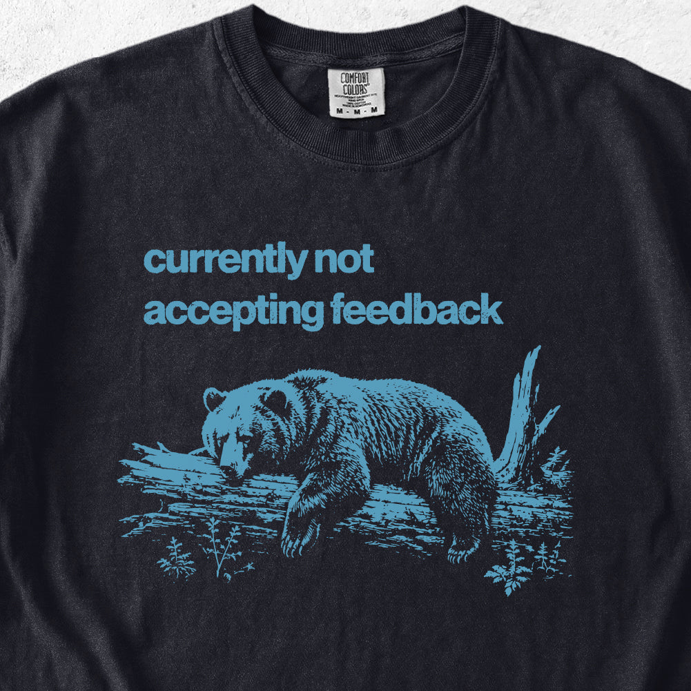 Not Accepting Feedback Bear Tshirt
