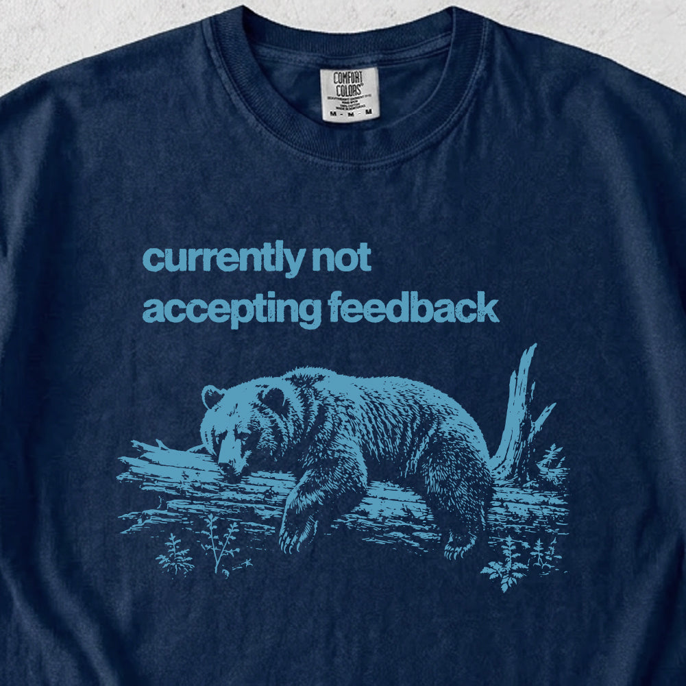 Not Accepting Feedback Bear Tshirt