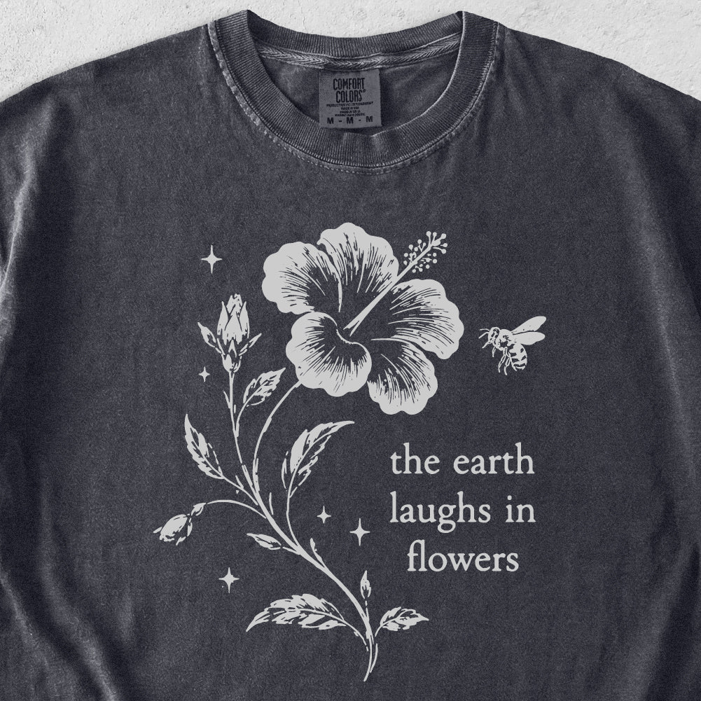 Earth Laughs in Flowers Tshirt