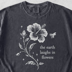 Earth Laughs in Flowers Tshirt