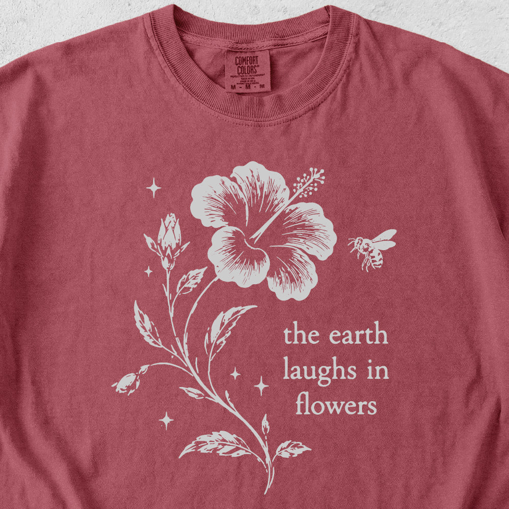 Earth Laughs in Flowers Tshirt