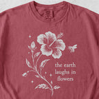 Earth Laughs in Flowers Tshirt