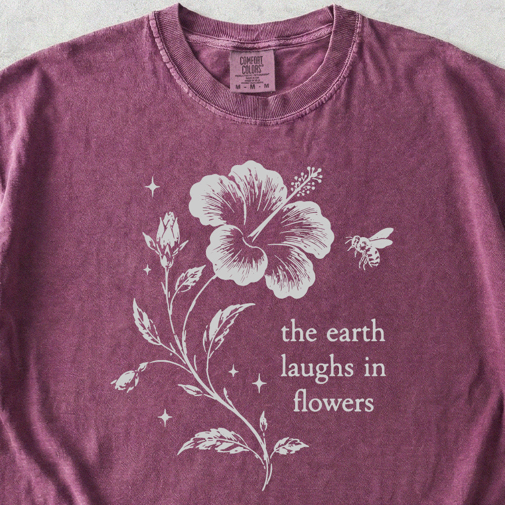 Earth Laughs in Flowers Tshirt