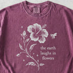 Earth Laughs in Flowers Tshirt