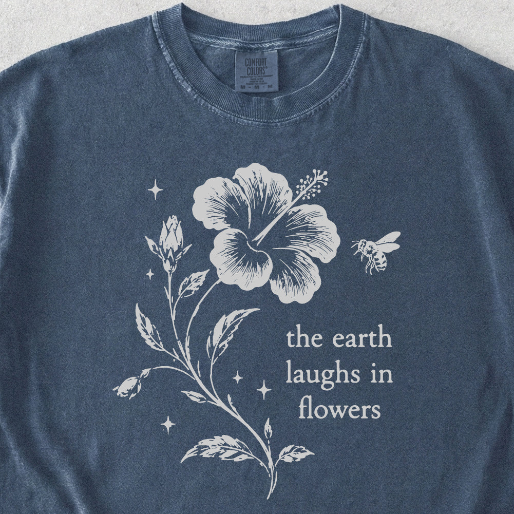 Earth Laughs in Flowers Tshirt