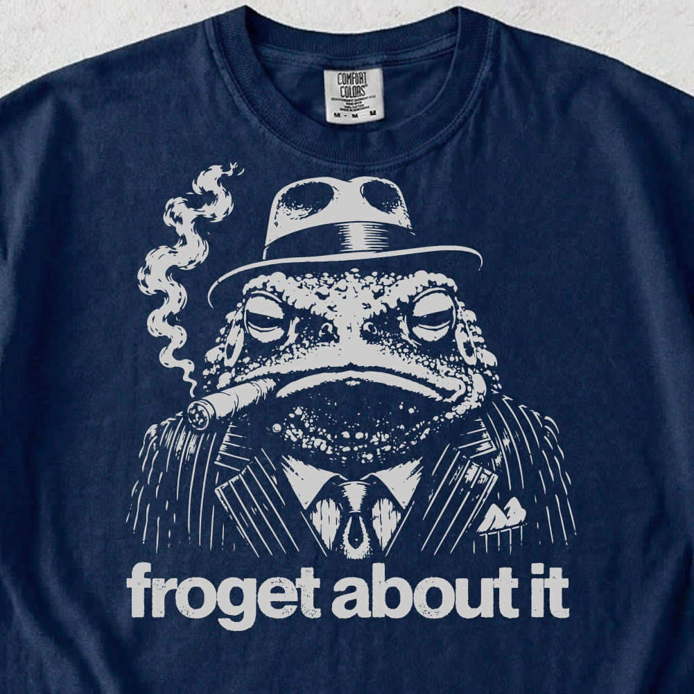 Froget About It Tshirt