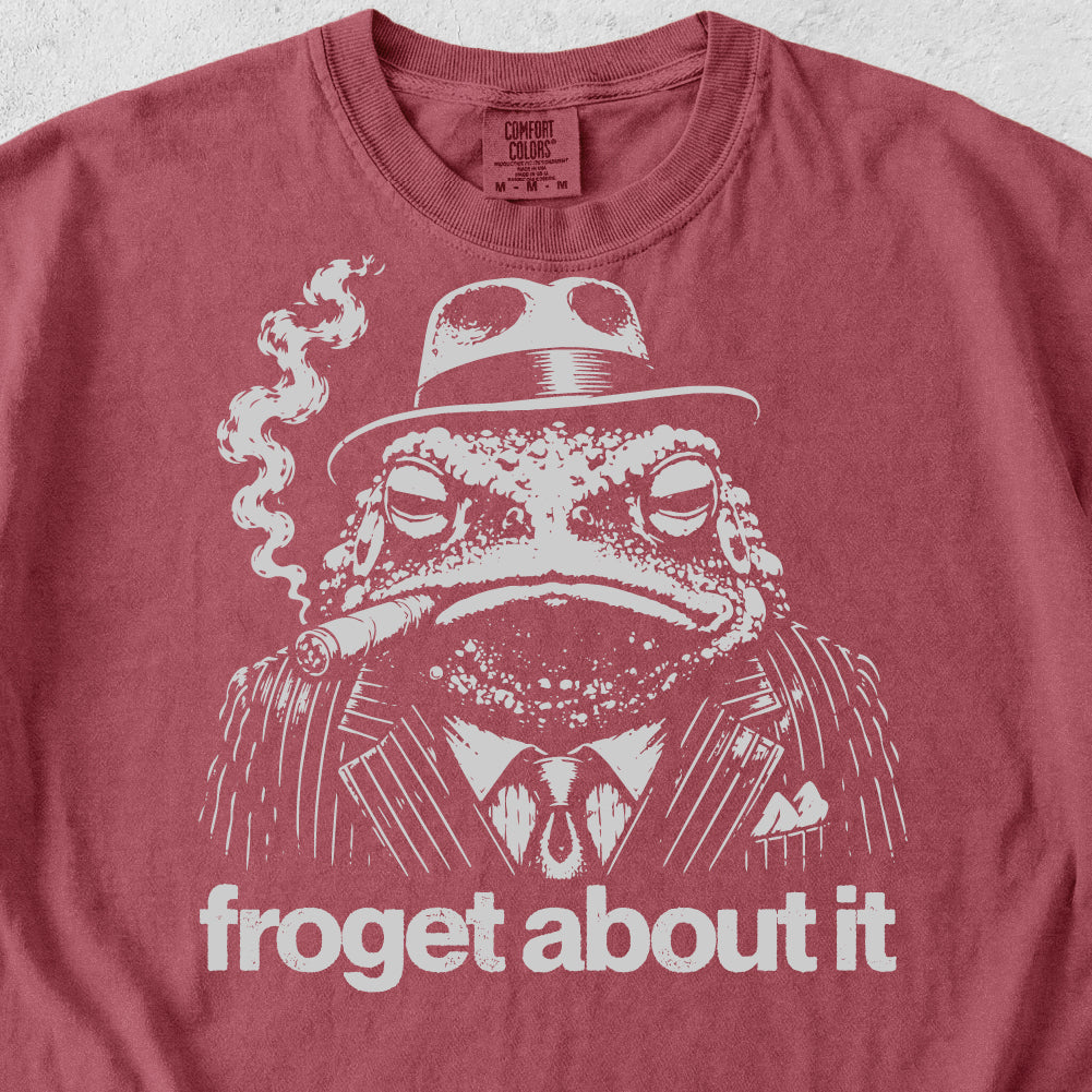 Froget About It Tshirt