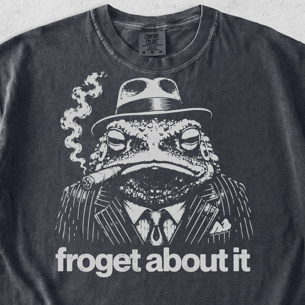 Froget About It Tshirt