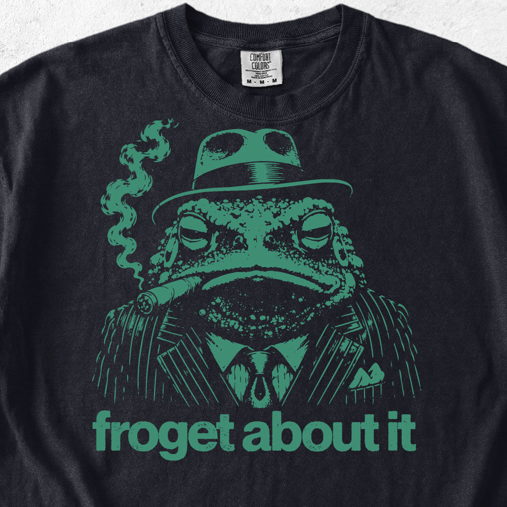 Froget About It Tshirt