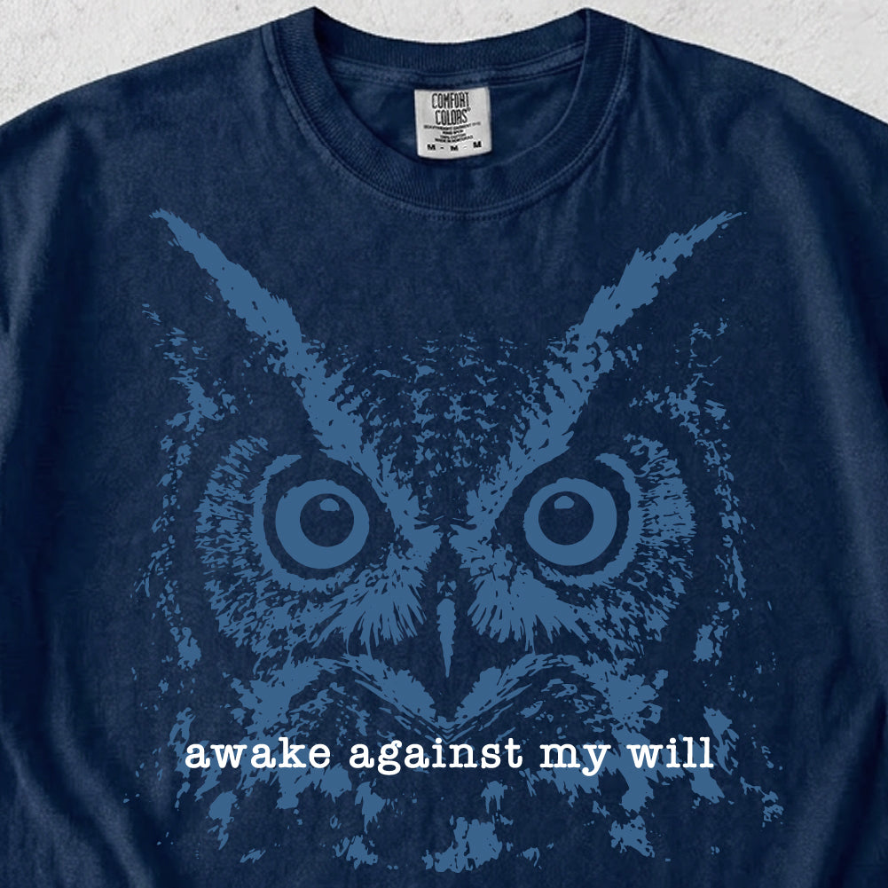 Awake Against My Will Owl Tshirt