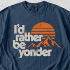I'd Rather Be Yonder Tshirt