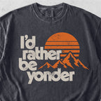I'd Rather Be Yonder Tshirt