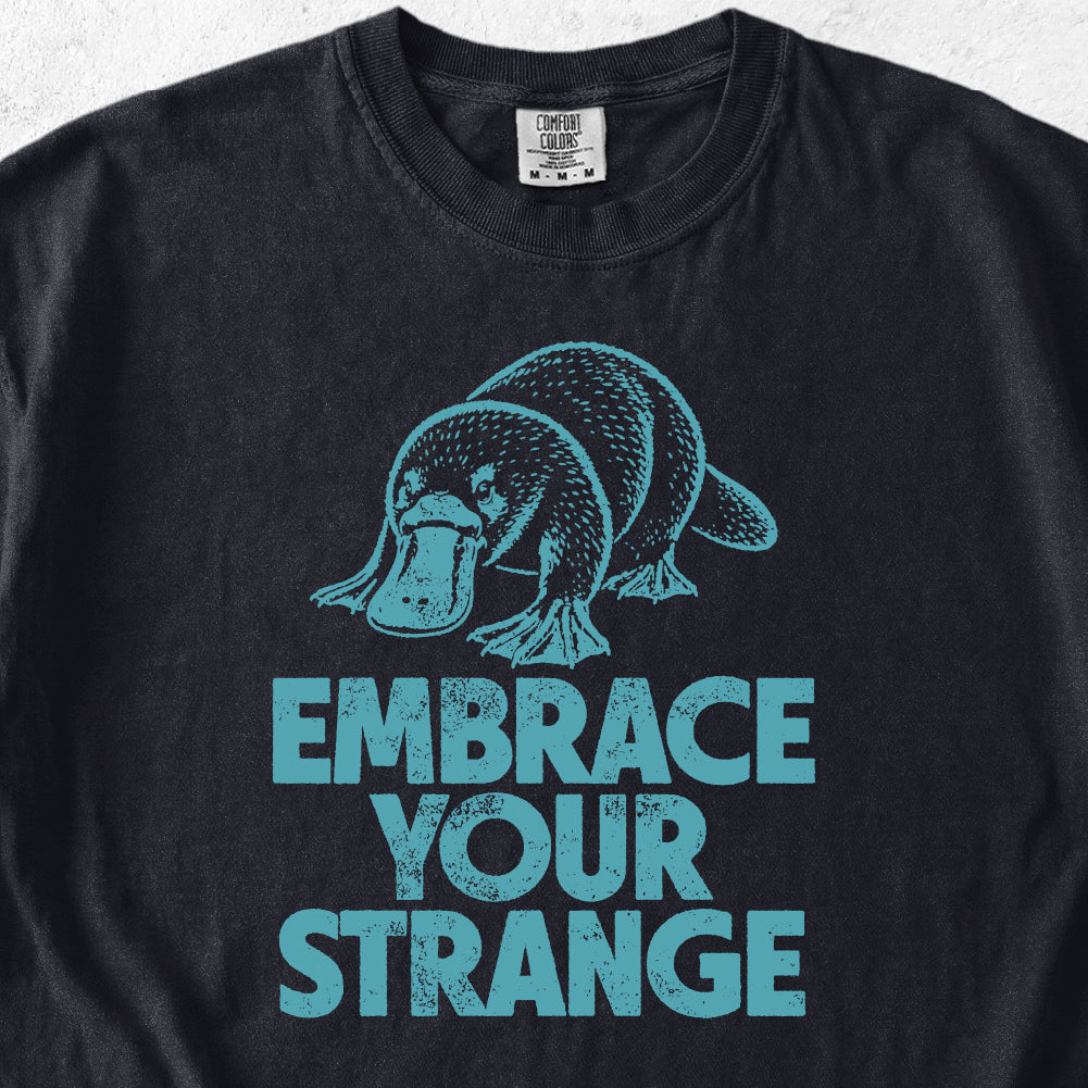 Embrace Your Strange Tshirt