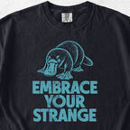 Embrace Your Strange Tshirt