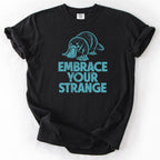Embrace Your Strange Tshirt