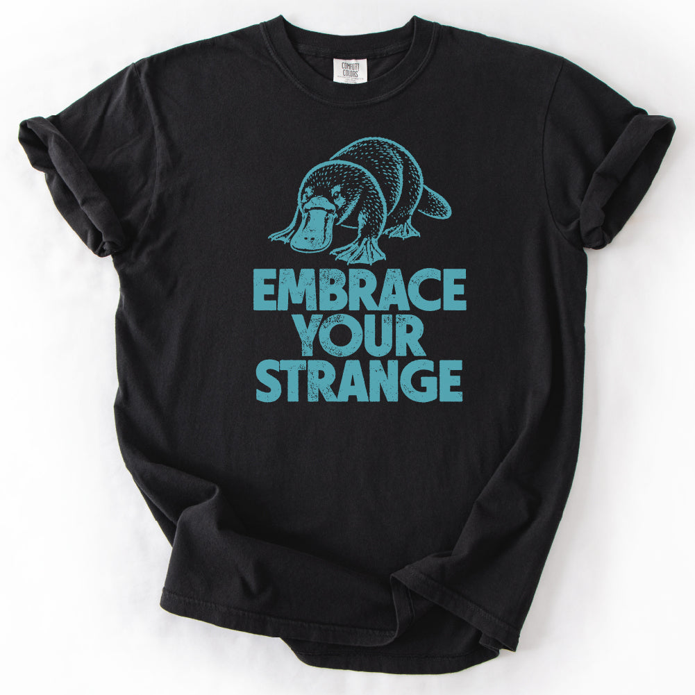 Embrace Your Strange Tshirt