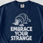Embrace Your Strange Tshirt
